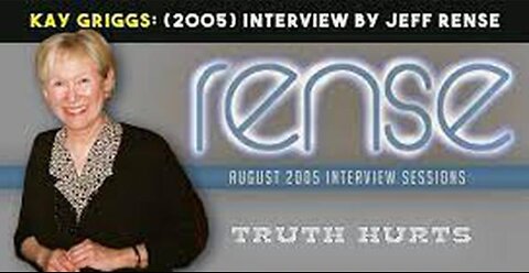 Jeff Rense Interview of Kay Griggs - Truth Hurts Radio 2005