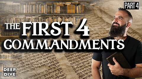 The First Four Commandments | Deep Dive Bible Study: Season 7: EP 4