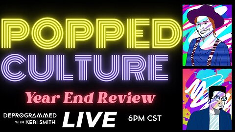 LIVE Popped Culture: Year End Review with Mystery Chris and Keri Smith