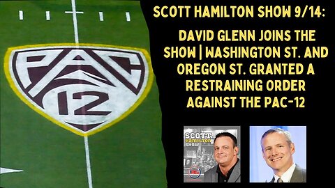 Scott Hamilton Show 9/14: David Glenn Joins to Discuss the Demise of the Pac-12 and the ACC's future