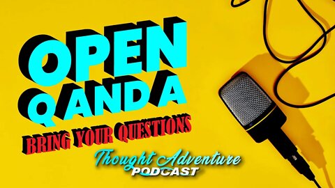 Open Q and A #1 - Bring Your Questions (non Muslims preferred)