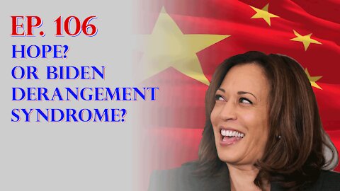 Ep.106 Hope? Biden Derangement Syndrome? Mo Brooks, Tom Cruise COVID Meltdown, "Dr." Jill Biden