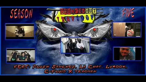 CRUNKEDOUT TRAPSHOP Feat. Plush Sanches, La Chat, C-Fluid, Lv400x and Tragman