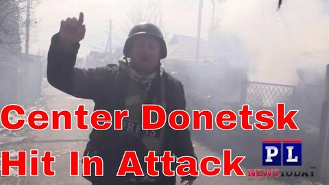 Artillery Strike Hits Center Donetsk. Russia - Ukraine War