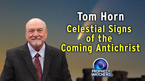 Tom Horn: Celestial Signs of the Coming Antichrist