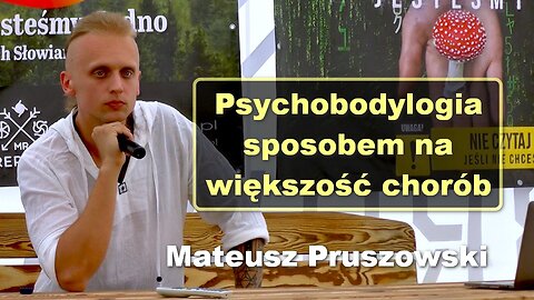 Psychobodylogia sposobem na większość chorób - Mateusz Pruszowski