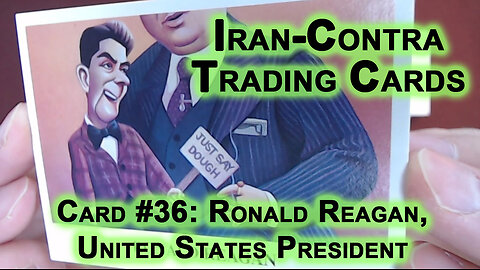 Reading “Iran-Contra Scandal" Trading Cards, Card #36: Ronald Reagan, United States President [ASMR]