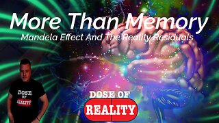 More Than Memory ~ Mandela Effect And The Reality Residuals