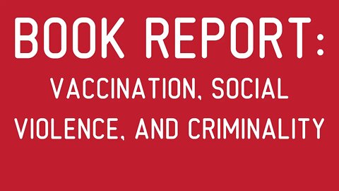 Book Report: Vaccination, Social Violence, and Criminality. by Harris L. Coulter