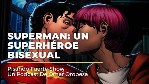 Omar Oropesa - Superman: Un Superhéroe Bisexual