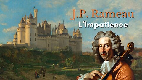 Jean-Philippe Rameau: L'impatience [IJR 21]