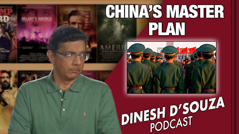 CHINA’S MASTER PLAN Dinesh D’Souza Podcast Ep 108
