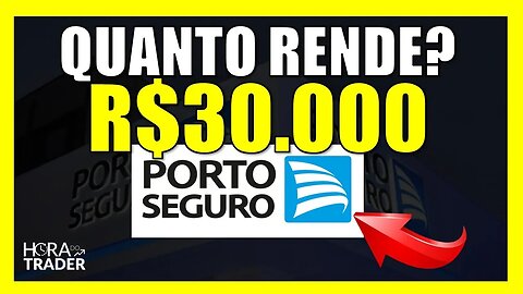Dividendos PSSA3: Quanto rende R$30.000,00 investidos em PORTO SEGURO (PSSA3)?