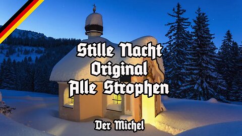 Stille Nacht - Alle Strophen - Original Version - All Stanzas - Der Michel - Marschliederkanal