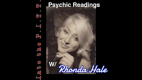 Into the P.I.T.T.-w/Drew Tv and Rhonda Hale-Psychic Readings