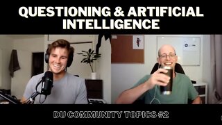 Community Topics #2 - Questioning and Artificial Intelligence | Dualistic Unity