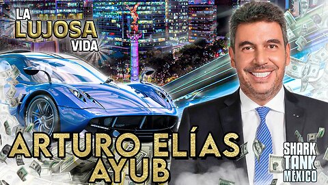 Arturo Elías | La Lujosa Vida | ¿Cómo vive el favorito de Shark Tank Mexico y yerno de Carlos Slim?