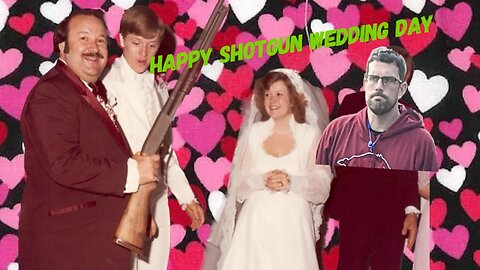 Happy Shotgun Wedding Day