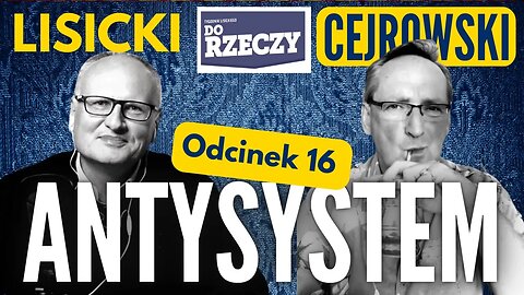 Cejrowski i Lisicki - Antysystem odc. 16 - 2023/4/12