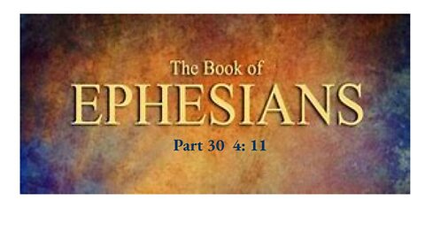 Ephesians 4:11 Part 30