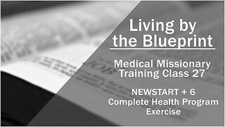 2014 Medical Missionary Training Class 27: NEWSTART + 6 Complete Health Program: Exercise