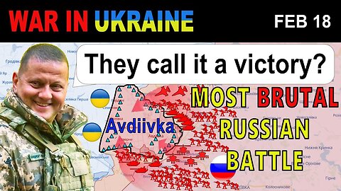 18 Feb- Shocking Footage REVEALS THE REAL COST RUSSIANS PAID FOR AVDIIVKA - War in Ukraine Explained