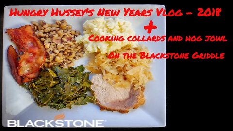 Hungry Hussey New Years Vlog 2018 - Collards and Hog Jowl on the Blackstone Too