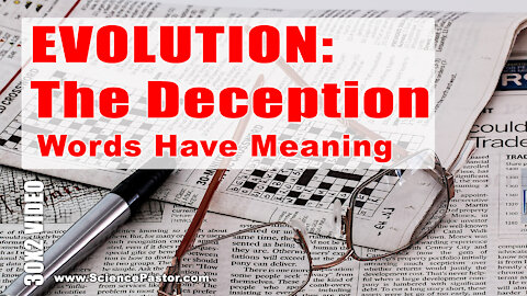 Evolution: THE DECEPTION (Words Have Meaning, Except "Evolution")
