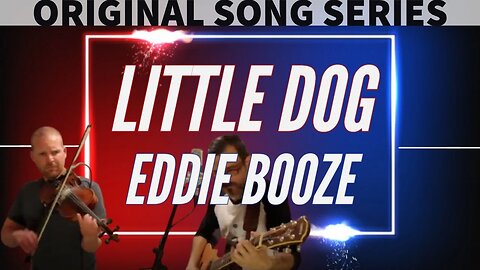 MUSIC | EDDIE BOOZE & BOBBY K - LITTLE DOG | ORIGINAL SONG | (ACOUSTIC MUSIC SERIES)