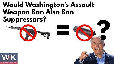 Would Washington's Assault Weapon Ban Also Ban Suppressors?