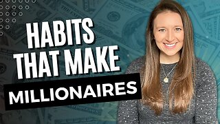 5 HABITS That Make Millionaires Become Millionaires