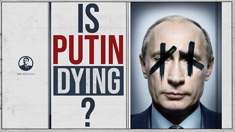 Is Putin Dying?
