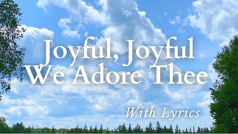 BEAUTIFUL Hymn- Joyful, Joyful, We Adore Thee (Sing Along with Lyrics)