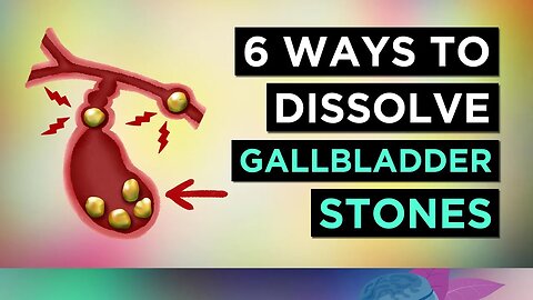 How To Dissolve Gallstones (Causes & Treatment)