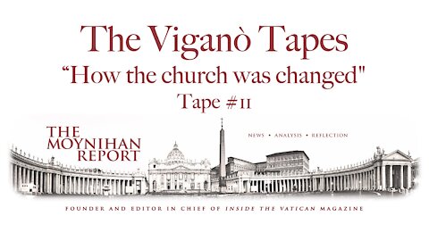 The Vigano Tapes #11: “How the church was changed"