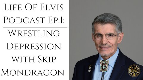 Life Of Elvis Podcast Ep.1: Wrestling Depression with Skip Mondragon