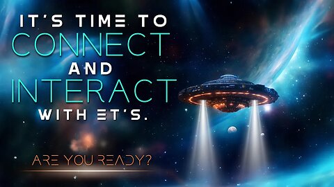 It’s time to CONNECT and INTERACT with ETs. Are you ready?