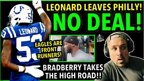 UNSIGNED! LEONARD LEAVES EAGLES WITH NO DEAL! BRADBERRY SAID THIS ABOUT DEEBO! ITS A FIGHT! UPDATE!