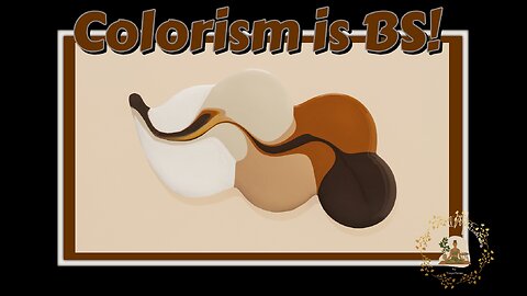 Colorism is BS!