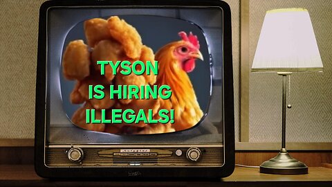 Tyson Chicken hire Illegals !