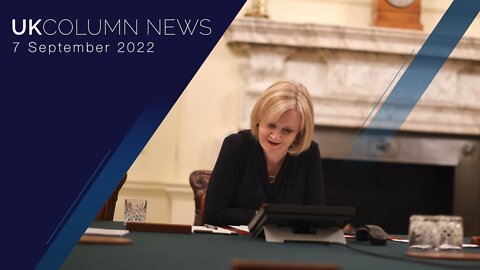 UK Column News - 7th September 2022