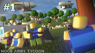 Noob Army Tycoon Roblox Gameplay #1 - the rise of the army