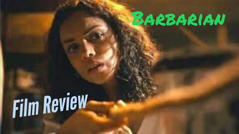 BARBARIAN Film/Movie Review- Full Movie Breakdown, Story Points, Spoiler Alert