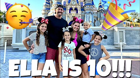 Ella turns 10 at the Happiest place on Earth! (So Many Firsts!)