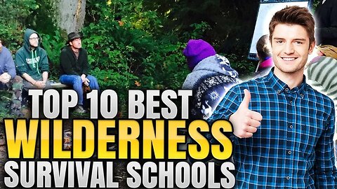 TOP 10 BEST WILDERNESS SURVIVAL SCHOOLS