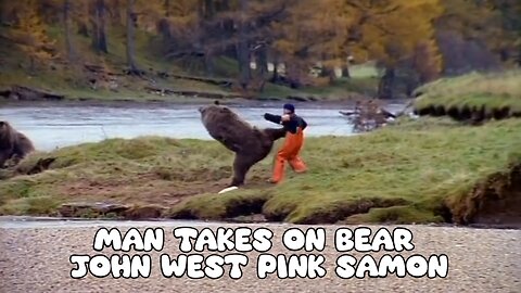Man Takes on Bear, John West Pink Samon - LaughingSpreeMaster