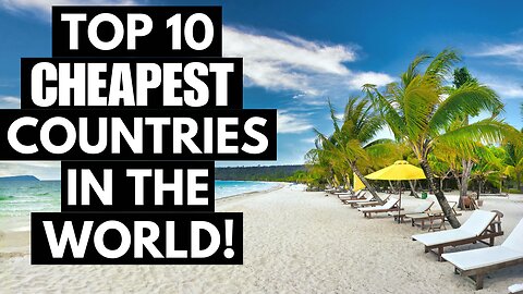 Top 10 Cheapest Countries To Visit In The World