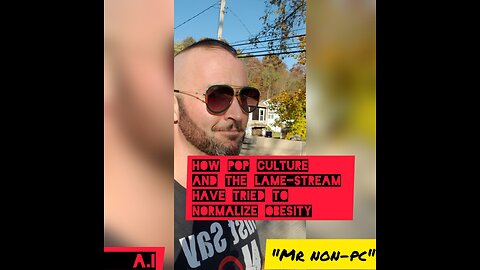 MR. NON-PC - How Pop Culture And The Lame-Stream Have Tried To Normalize Obesity