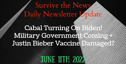 6-11-22: Cabal Turning On Biden! Military Government Coming + Justin Bieber Vaccine Damaged?