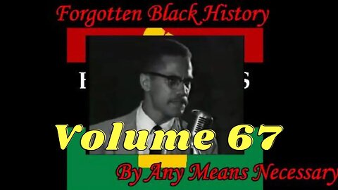 By Any Means Necessary Vol 67 Forgotten Black History #YouTubeBlack #ForgottenBlackHistory